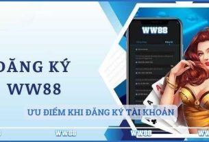 Đăng Ký WW88 - Hướng Dẫn Toàn Diện Và Những Lời Khuyên Quý Giá