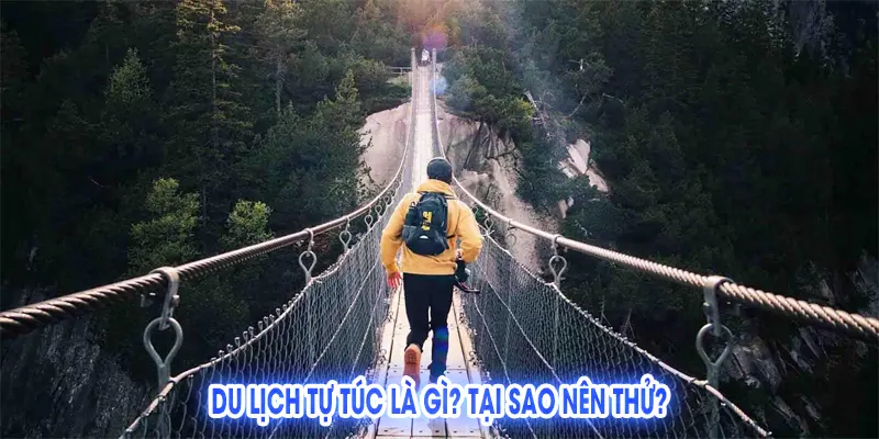 Du Lịch Tự Túc: Hướng Dẫn Toàn Diện Từ A-Z cho Mọi Chuyến Đi