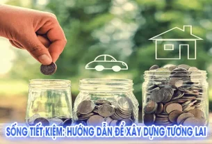 Sống Tiết Kiệm: Hướng Dẫn Để Xây Dựng Tương Lai